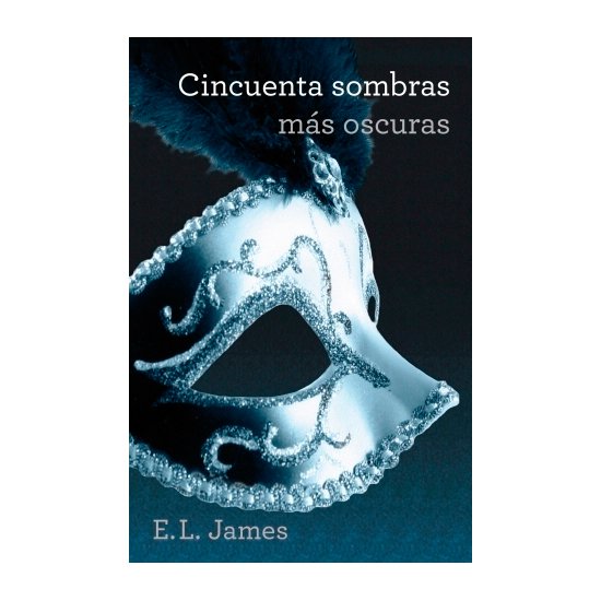 Cincuenta sombras mas oscuras (trilogia cincuenta sombras 2)